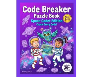 Code Breaker Puzzle Book: Space Cadet Edition: Crack Every Code! Cipher & Pattern Puzzles for Kids Ages 9-11 - Star Coordinates, Alien Symbols & Galactic Ciphers