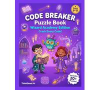 Code Breaker Puzzle Book: Wizard Academy Edition: Crack Every Code! Cipher & Pattern Puzzles for Kids Ages 9-11 - Spellbooks, Runes & Magical Cipher Quests