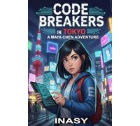Code Breakers in Tokyo: A Maya Chen Adventure