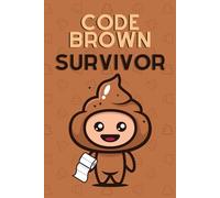 Code Brown Survivor: A Funny Nursing Notebook for Healthcare Workers | 120 Lined Pages: A Hilarious & Practical Journal for Nurses, CNAs, and Medical Professionals