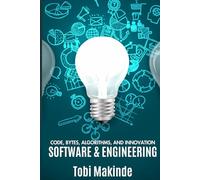Code, Bytes, Algorithms, And Innovation: Software & Engineering
