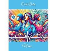 Code Calm: Notes from the Frontline of Care