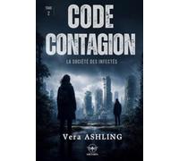 Code Contagion - Tome 2 : La Société des infectés: Un thriller social et politique - Série Code Contagion, Livre 2