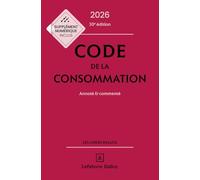Code de la consommation: Annoté et commenté