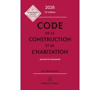 Code de la construction et de l'habitation: Annoté & commenté