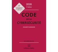 Code de la cybersécurité: Annoté & commenté