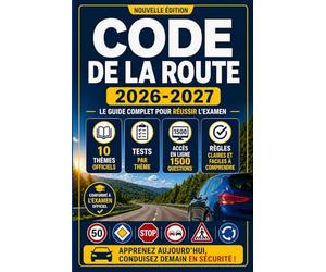 Code de la Route 2026-2027: Le Guide Complet pour Réussir l’Examen Officiel - Inclus 1500 Questions de Test en Ligne