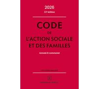 Code de l'action sociale et des familles: Annoté & commenté