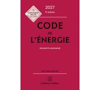 Code de l'énergie 2027, annoté et commenté. 9e éd.