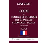 Code de l'entrée et du séjour des étrangers et du droit d'asile