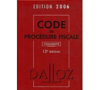 Code De Procédure Fiscale 2006 : Commenté - [DALLOZ]