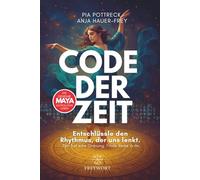 CODE DER ZEIT - Die geheime Maya Astrologie leben: Entschlüssle den Rhythmus, der uns lenkt. Zeit hat eine Ordnung - Finde deine in ihr.