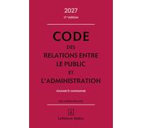 Code des relations entre le public et l'administration 2027, annoté et commenté. 11e éd.