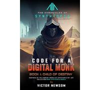 CODE FOR A DIGITAL MONK: Book 1: Child of Destiny