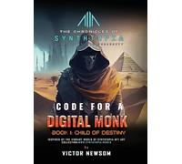 CODE FOR A DIGITAL MONK Book 1: Child of Destiny