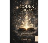 CODE GIGAS: El libro interior donde la luz y la sombra se encuentran Madre Mai