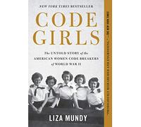 Liza Mundy – Code Girls: The Untold Story of the American Women Code Breakers – Tascabile