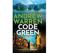 Code Green: A pulse-pounding action thriller from Andrew Warren