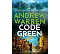 Code Green: A pulse-pounding action thriller from Andrew Warren