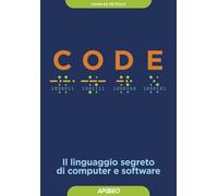 Code. Il linguaggio segreto di computer e software - Petzold Charles