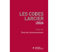 Code Larcier - Tome VII - Droit de l'environnement - À jour au 1er mars 2026