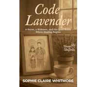 Code Lavender: A Nurse, a Widower, and the Quiet Room Where Healing Begins: 6