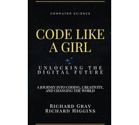 CODE LIKE A GIRL: UNLOCKING THE DIGITAL FUTURE