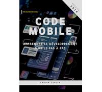 Code Mobile: Apprendre le développement mobile pas à pas