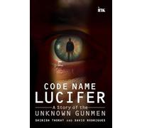 Code Name Lucifer: A Story of the Unknown Gunmen