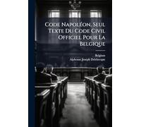 Code NapolÃ(c)on, Seul Texte Du Code Civil Officiel Pour La Belgique