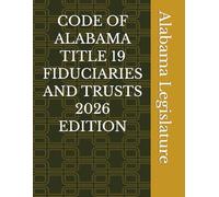 CODE OF ALABAMA TITLE 19 FIDUCIARIES AND TRUSTS 2026 EDITION