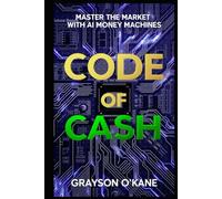 Code of Cash: Master the Market with AI Money Machines