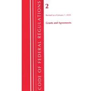 Code of Federal Regulations, Title 02 Grants and Agreements, Revised (Tascabile)