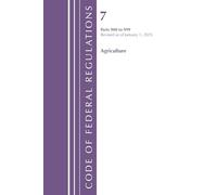 Code of Federal Regulations, Title 07 Agriculture 900-999, Revised as of January 1, 2025