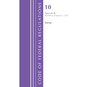 Code of Federal Regulations, Title 10 Energy 1-50, Revised as of January 1, 2025