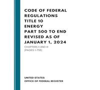 Code of Federal Regulations Title 10 Energy Part 500 to End Revised as of January 1, 2024: Chapters II And III (Page 1-735)