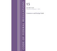 Code of Federal Regulations, Title 15 Commerce and Foreign Trade 800-End, Revised as of January 1, 2025