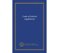 Code of federal regulations ((Title) 18:150-end 1973)