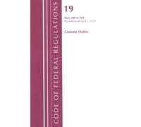 Code of Federal Regulations, Title 19 Customs Duties 200-END, 2022 (Tascabile)