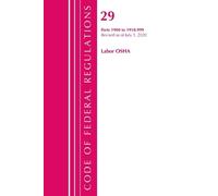 Code of Federal Regulations, Title 29 Labor/OSHA 1900-1910.999, Revi (Tascabile)
