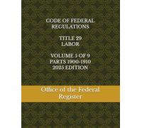 CODE OF FEDERAL REGULATIONS TITLE 29 LABOR VOLUME 5 OF 9 PARTS 1900-1910 2025 EDITION