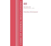Code of Federal Regulations, Title 40 Protection of Environment 300-399, Revised as of July 1, 2024