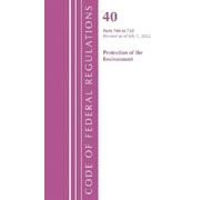 Code of Federal Regulations, Title 40 Protection of the Environment (Tascabile)