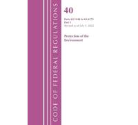 Code of Federal Regulations, Title 40 Protection of the Environment (Tascabile)