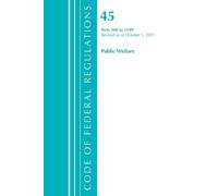 Code of Federal Regulations, Title 45 Public Welfare 500-1199, Revis (Tascabile)