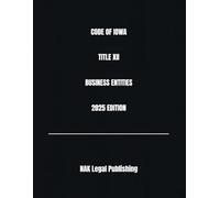 CODE OF IOWA TITLE XII BUSINESS ENTITIES 2025 EDITION