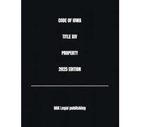 CODE OF IOWA TITLE XIV PROPERTY 2025 EDITION