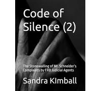 Code of Silence (2): The Stonewalling of Mr. Schneider’s Complaints by FRB Judicial Agents
