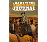 Code of The West Mindfulness Journal: Guided Prompts and Western Art For Daily Reflection