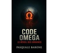 CODE OMEGA: Le Réveil des Origines: 3